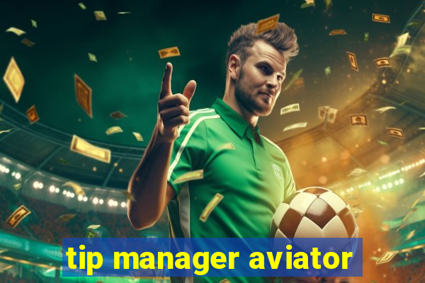 tip manager aviator